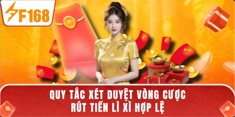 Quy tắc xét duyệt vòng cược rút tiền lì xì hợp lệ