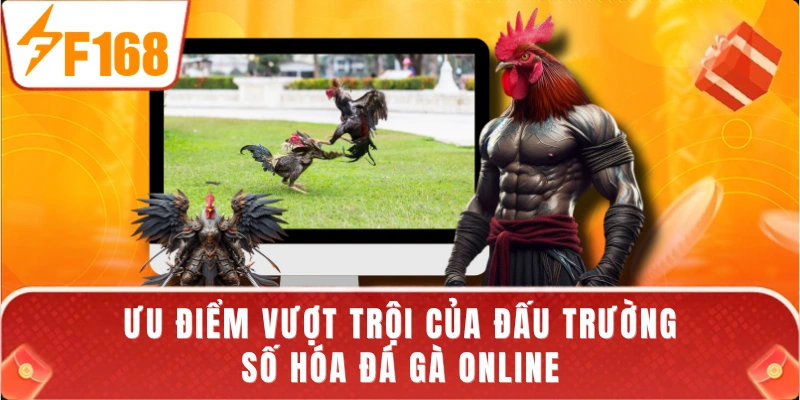 Ưu điểm vượt trội của đấu trường số hóa đá gà online